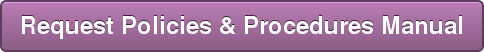 Request Policies & Procedures Manual