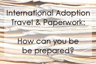 international_adoption_paperwork_travel.jpg