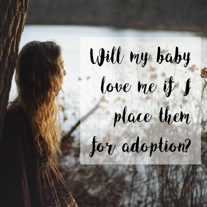 A Birth Parent's Question Will My Baby Love Me?